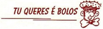 Tu queres é bolos